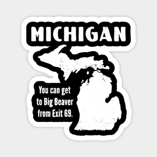 Michigan You can get to big beaver from exit69. Magnet