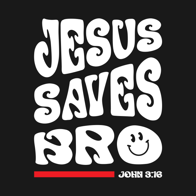 John 3:16 Jesus Saves Bro by worshiptee