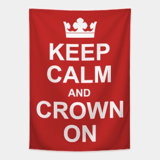 Keep Calm and Crown On - Funny Royal Coronation. Tapestry