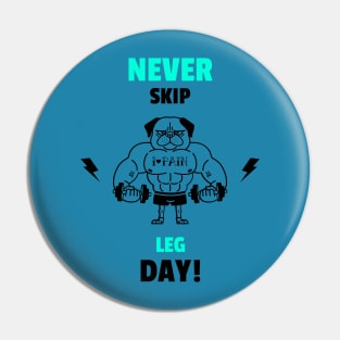Never Skip Leg Day - Funny Gym Quote Pin