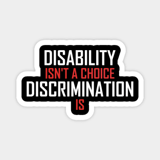 Disability Isn't A Choice Discrimination Is Magnet