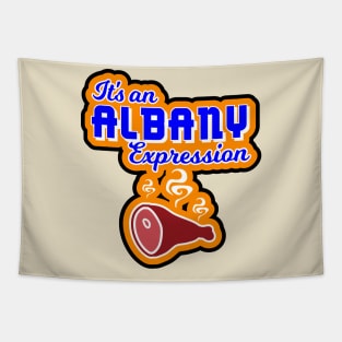 Funny Parody T shirt Animation "It's an Albany Expression" Tapestry