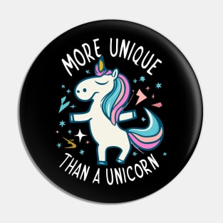 Funny More Unique Than A Unicorn Design Pin