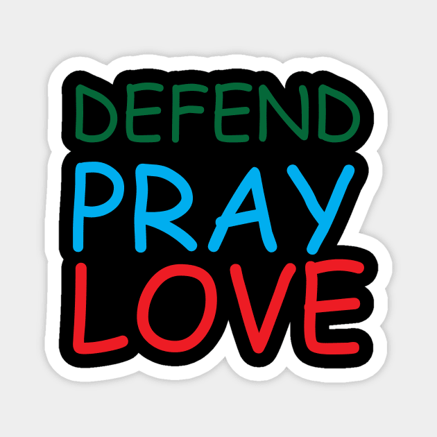 Defend Pray Love Creative Job Typography Design Magnet by Stylomart