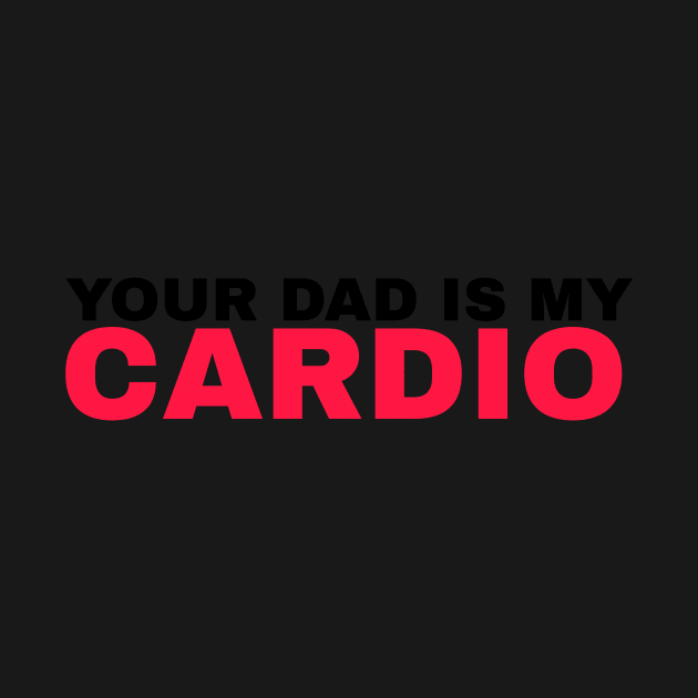 Your Dad is My Cardio - #3 by Trendy-Now