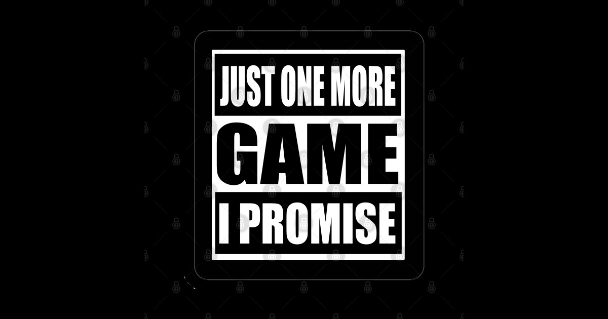 Just One More Game Just One More Game Sticker TeePublic