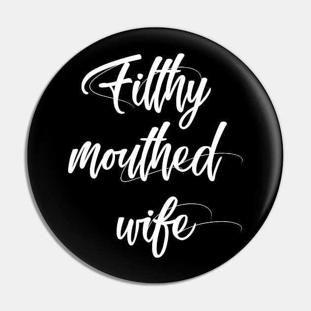 Filthy Mouthed Wife Pin by Teesbyhugo