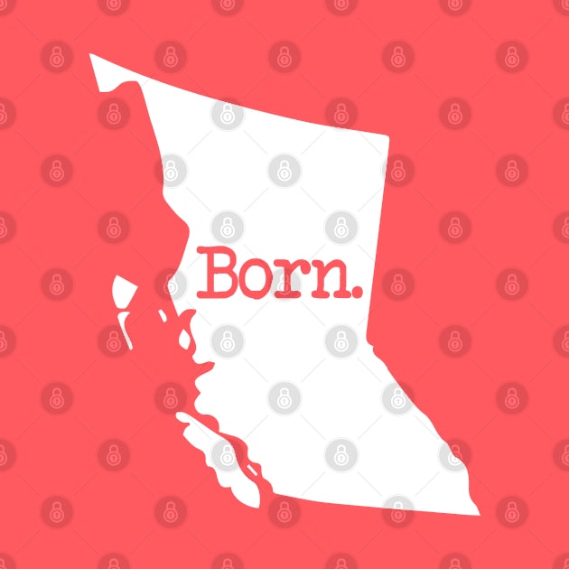 British Columbia Born BC by mindofstate