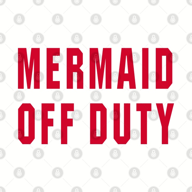 Mermaid Off Duty - Text Only by DavesTees