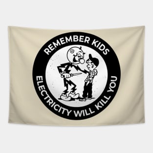 PREMIUM REMEMBER KIDS ELECTRICITY WILL KILL YOU Tapestry