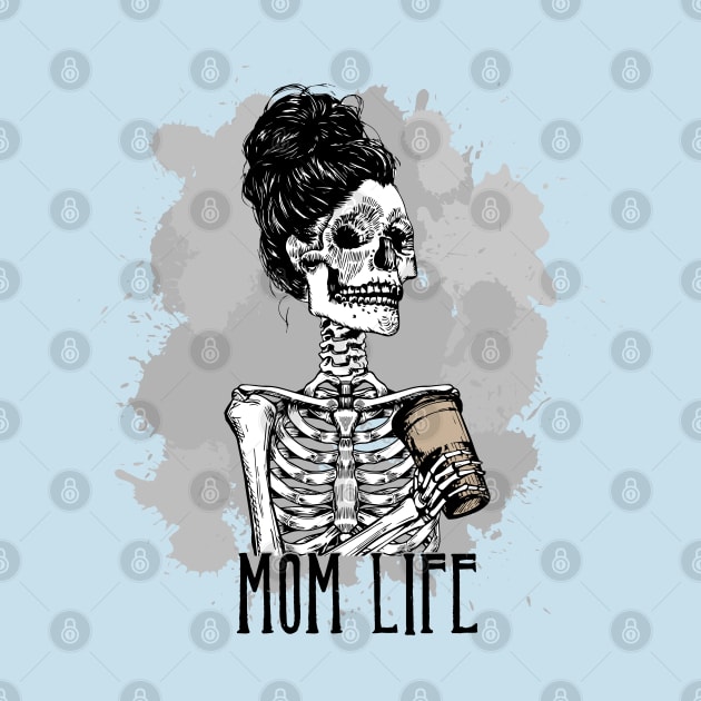 Skeleton Mom Life by TKO tees