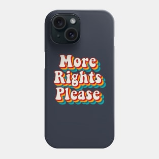 More Rights Please Phone Case