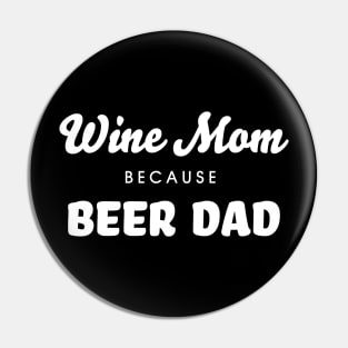 Wine Mom Because Beer Dad - Funny Wine Enthusiast T-Shirt Pin