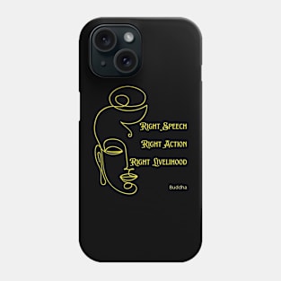 Buddhism - Right Speech, Right Action, Right Livelihood Phone Case