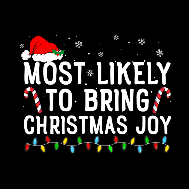 Most Likely To Bring Christmas Joy Funny by Rosiengo