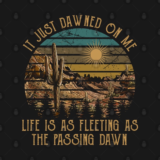 Retro Life Is As Fleeting As The Passing Dawn Gifts Men by DesignDRart
