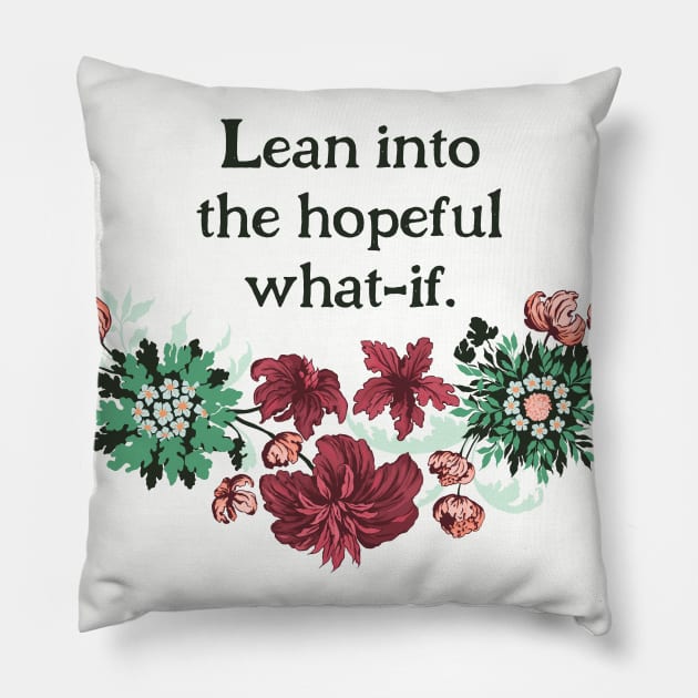 Lean Into The Hopeful What If Pillow by FabulouslyFeminist