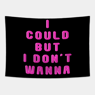 I could but I don't wanna Tapestry