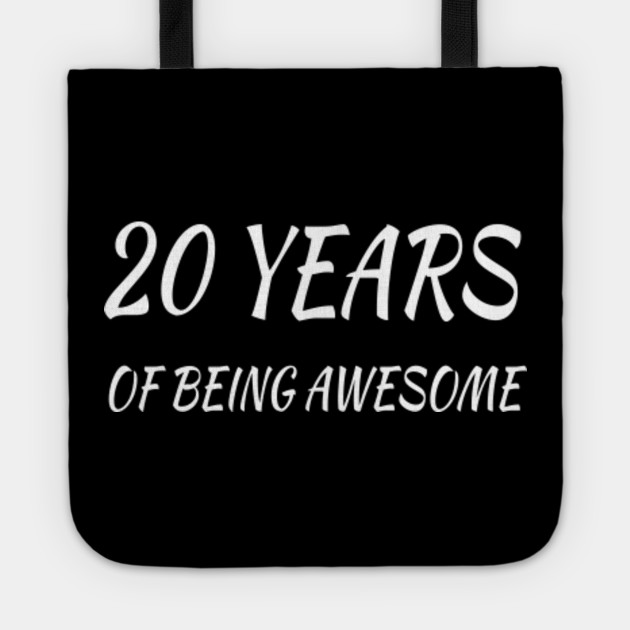 20 Years Of Being Awesome 20th Birthday Gifts For Women And Men Funny Twenty Year Old 20 Years Old Gift Sister Brother Friends 20th Birthday Gift Tote Teepublic
