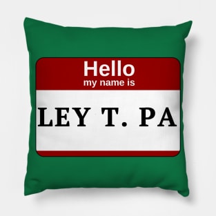 Hello My Name Is LEY T. PA - Toiley T. Paper Pillow