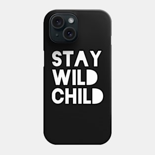 Stay wild child Phone Case