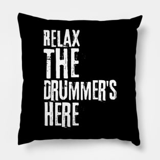 Relax The Drummer's Here Pillow