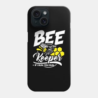 Beekeeper If I Run, You Run Phone Case