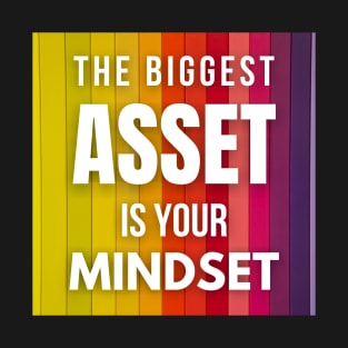 The Biggest Asset is Your Mindset, Inspirational and Motivational Quotes Design T-Shirt
