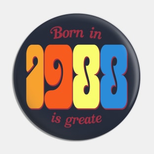 Born in 1988 is greate Pin