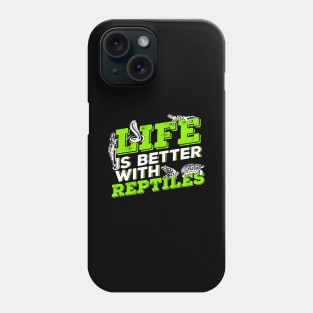 Life Is Better With Reptiles Animal Keeper Gift Phone Case