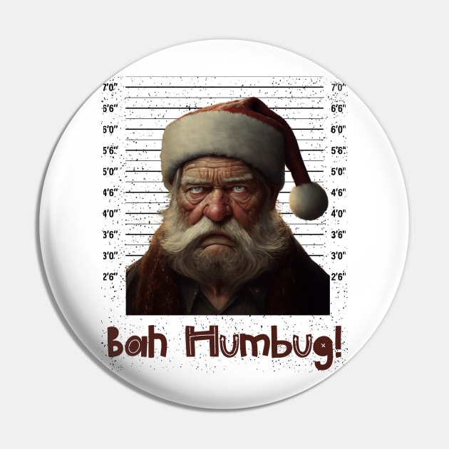 Bah Humbug Angry Santa Claus Mugshot Pin by WearablePSA