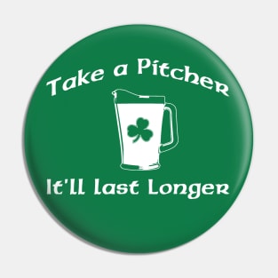 TAKE A PITCHER IT'LL LAST LONGER Pin