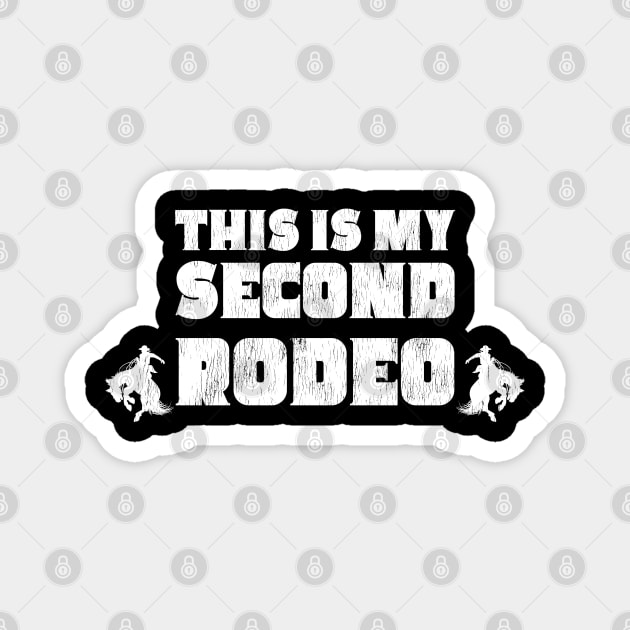 This Is My Second Rodeo Bronc Riders Magnet by Contentarama