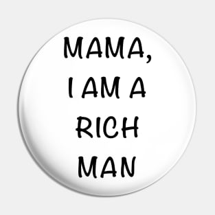 Cher Mama I am a Rich Man Quote Pin