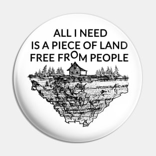 All I need is a piece of land free from people Pin