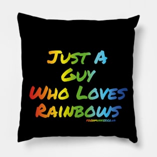 Just A Guy Who Loves Rainbows Pillow