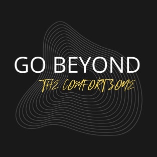 Go Beyond The Comfort Zone T-Shirt