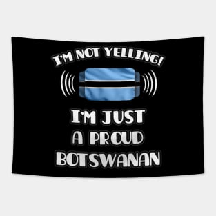 I'm Not Yelling I'm A Proud Botswanan - Gift for Botswanan With Roots From Botswana Tapestry