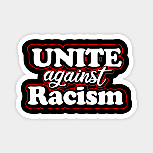 Unite against racism. black lives matter Magnet