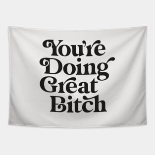 You're Doing Great Bitch Tapestry