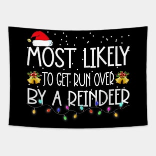 Most Likely To Get Run Over By A Reindeer Christmas Holiday Tapestry