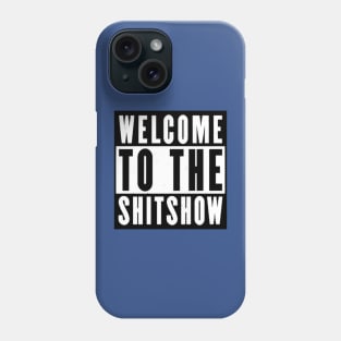 Welcome to the shitshow funny Phone Case