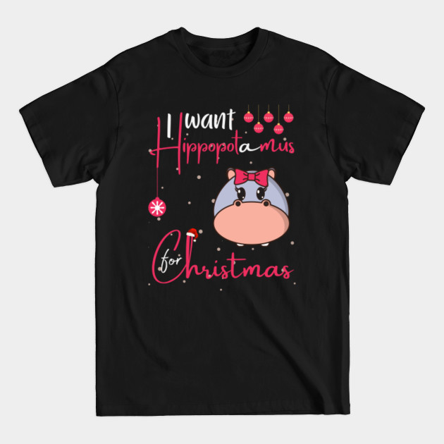 Discover Christmas Present - I Want Hippopotamus For Christmas - Xmas Gift - Christmas Present - T-Shirt