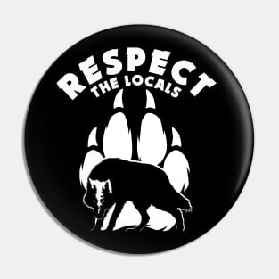 Respect The Locals - Wolf Lovers Quote Pin