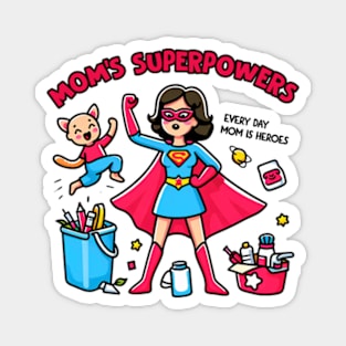 Everday, Mom is Heroes Magnet