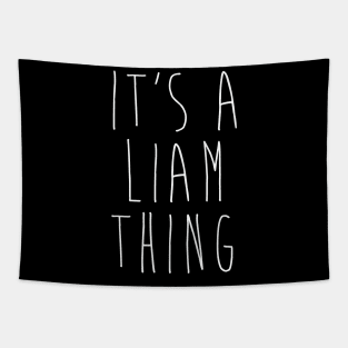 IT'S A LIAM THING Funny Birthday Men Name Gift Idea Tapestry