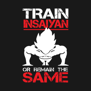 Train Insaiyan or Remain the Same - Vegeta T-Shirt