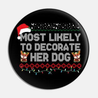 Most Likely To Decorate Her Dog Pin