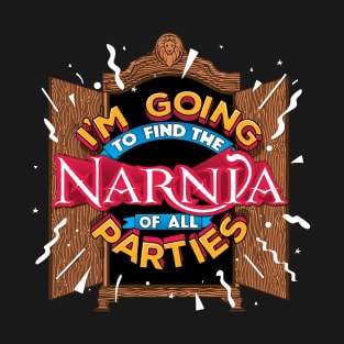 I'm going to find the Narnia of all parties T-Shirt