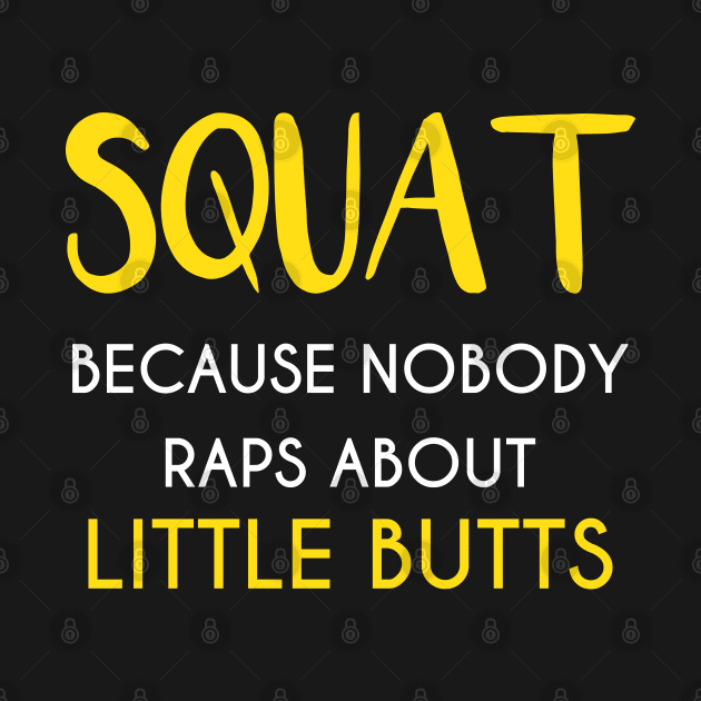 Squat ... because nobody raps about little buts by Teekingdom